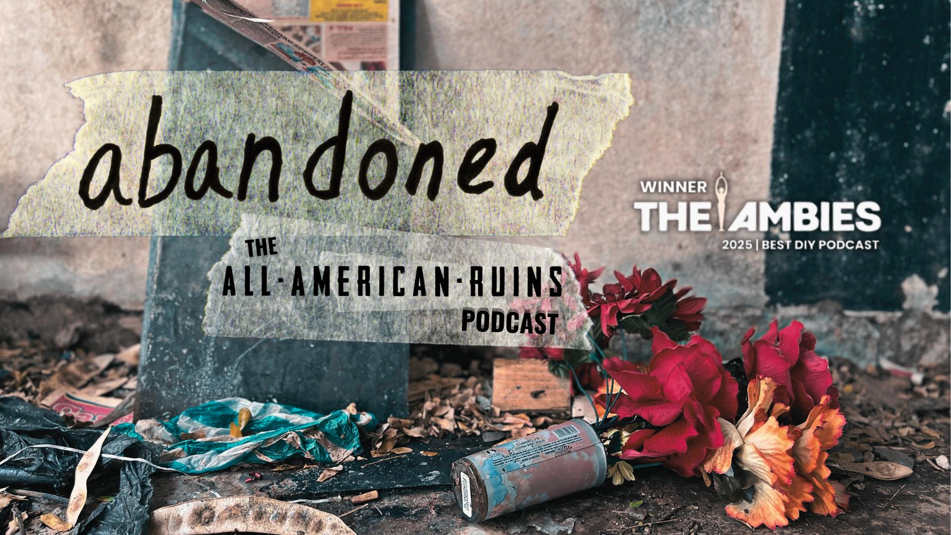 The All-American Ruins Podcast: Someone Lives Here