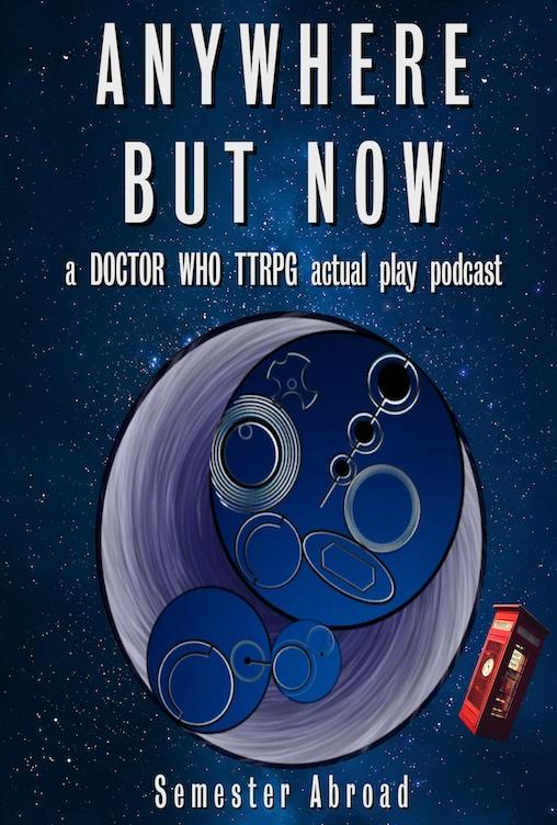 Anywhere But Now - A Doctor Who Actual Play Podcast