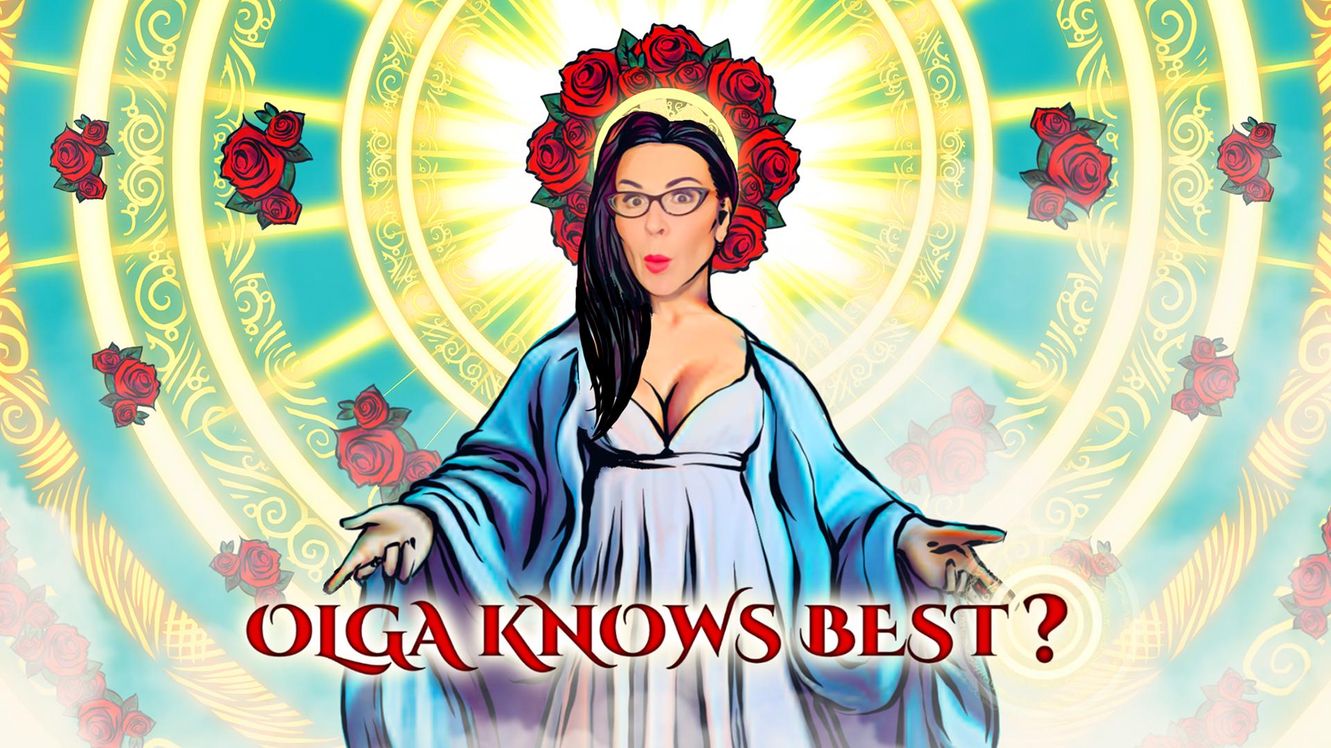 Olga Knows Best?