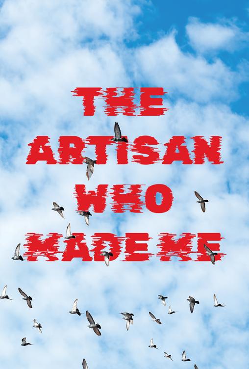 The Artisan Who Made Me
