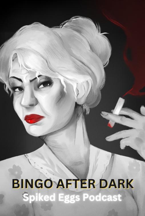 Spiked Eggs Podcast- Episode "Bingo After Dark"