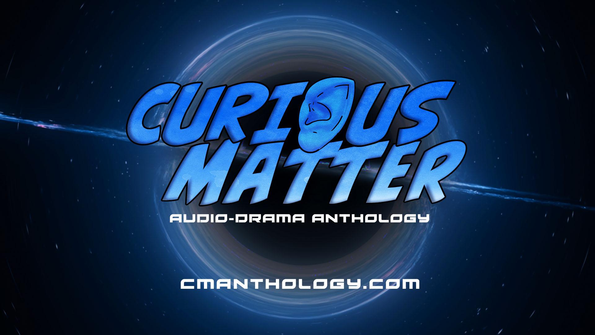 Curious Matter Anthology (Video Submissions) 