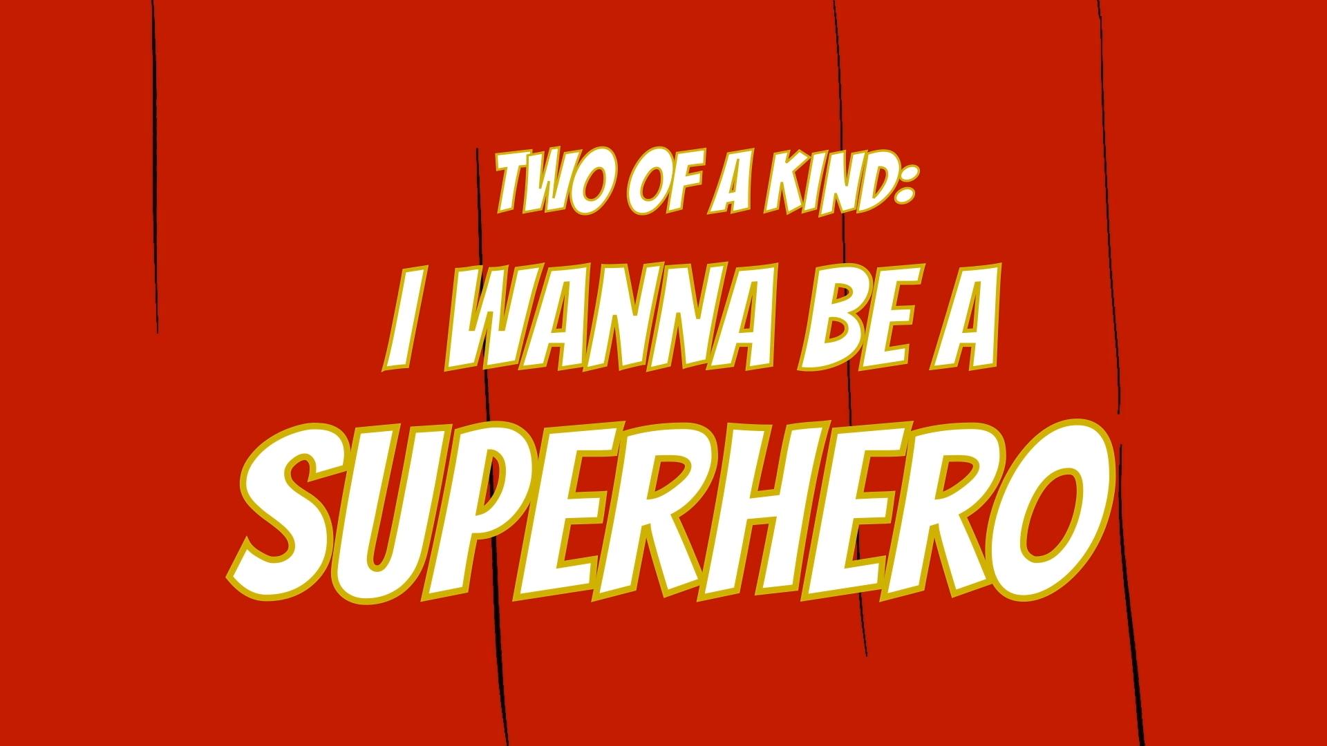 I Wanna Be a Super Hero