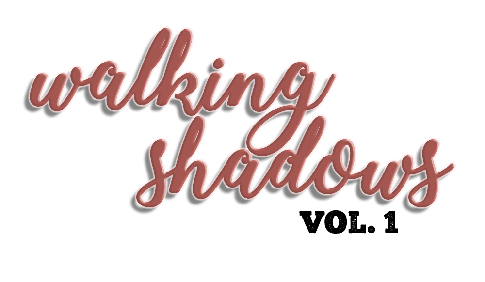 Walking Shadows Vol. 1